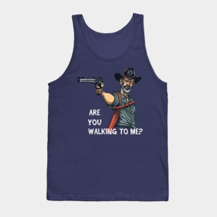 Are you walking to me? Tank Top